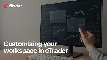Customizing your workspace in cTrader