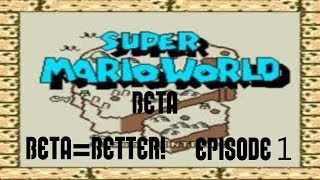 Super Mario World Beta - Episode 1 - Beta = Better!