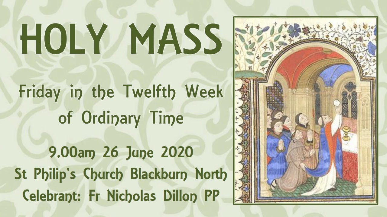 Holy Mass - Friday in the Twelfth Week of Ordinary Time 26 June 2020 ...