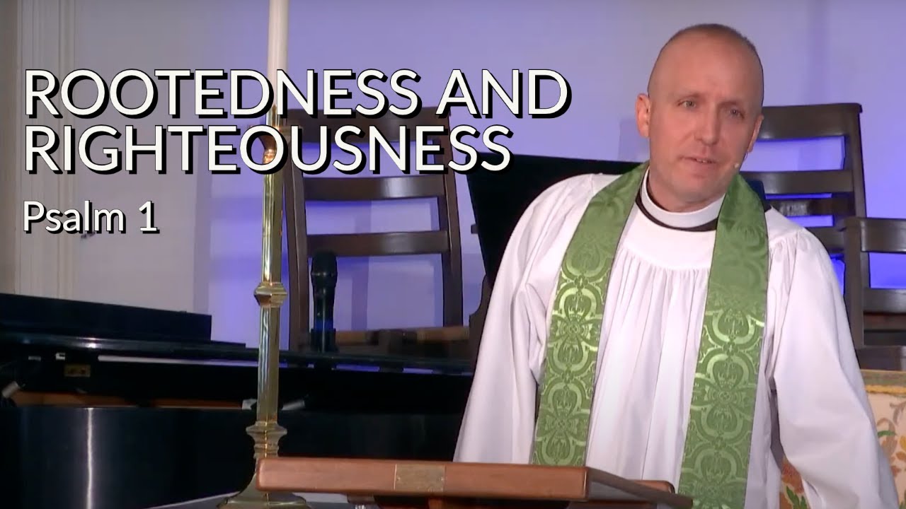 Rootedness Rootedness and Righteousness (Psalm 1) - YouTube