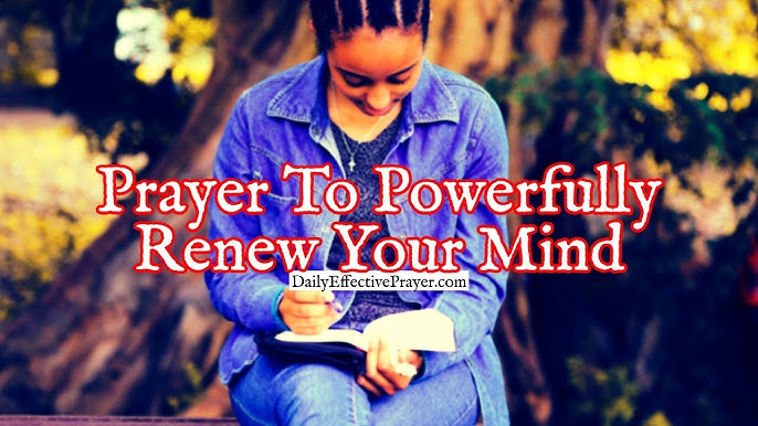Prayer To Powerfully Renew Your Mind | Short Daily Prayers - Youtube