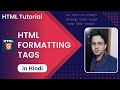 HTML Formatting Tags in Hindi | HTML Text Formatting Elements | HTML Tutorial
