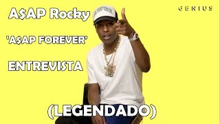 A$AP Rocky - A$AP Forever - ENTREVISTA GENIUS (LEGENDADO)