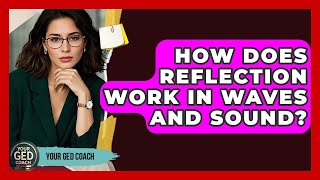 How Does Reflection Work In Waves And Sound? - Your GED Coach
