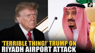 Information Trump calls Houthi attack on Riyadh airport a “terrible thing” as US weighs joining Saudi strikes News