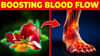 IMPROVE Blood Flow And Circulation with These Foods