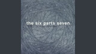 Miniatura de "The Six Parts Seven - Plus And Minus Things"