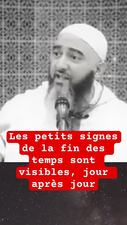 Les petits signes de la fin des temps sont visibles jour après jour. Par Nader abou Anas