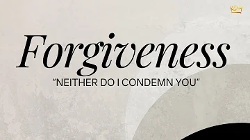 "Neither Do I Condemn You"