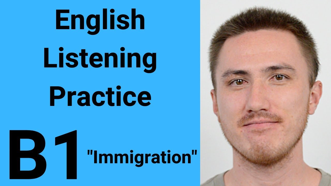 B1 English Listening Practice - Immigration