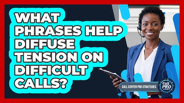 What phrases help diffuse tension on difficult calls?