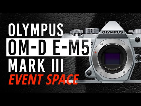 Olympus OM-D E-M5 Mark III - A Technical Perspective | Event Space