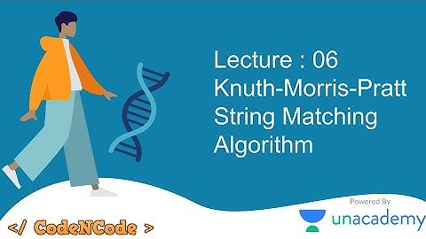 L06 : Knuth-Morris-Pratt String matching algorithm Part 1 | String Algorithms | CodeNCode