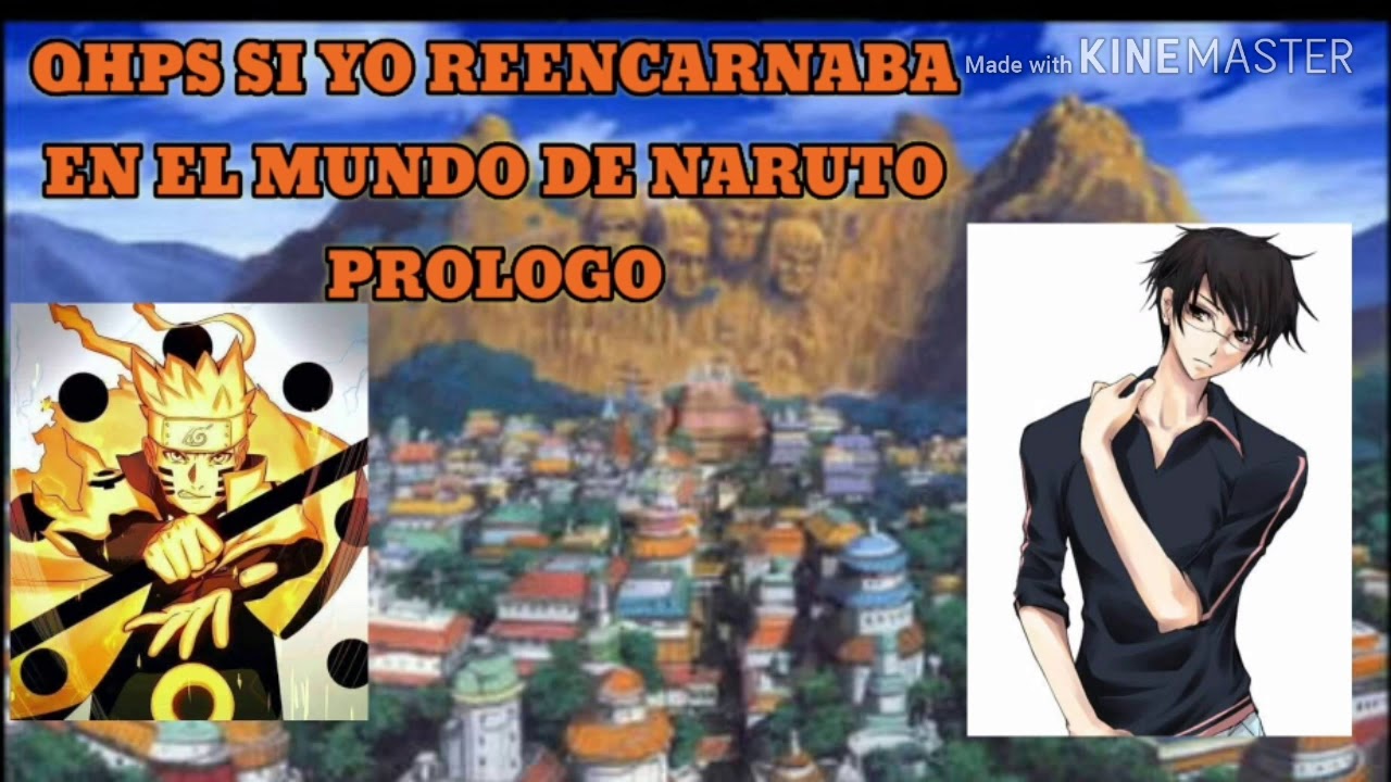 Que hubiera pasado si yo reencarnaba en naruto prologo