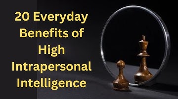 DMIT Test Counselling: 20 Everyday Benefits of High Intrapersonal Intelligence.