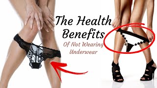Experts Explain The Health Benefits Of Not Wearing Underwear