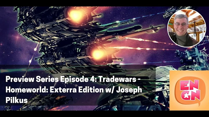 ENGN Preview Series #4 - Tradewars - Homeworld: Exterra Edition w/ Joseph Pilkus