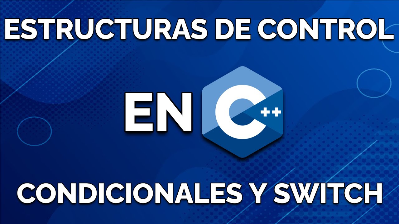 Estructuras de control en C++: Condicionales y Switch - YouTube