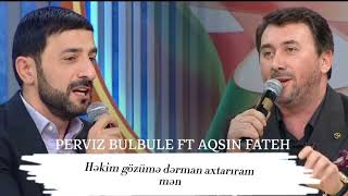 Aqsin Fateh & Perviz Bulbule - Hekim gozume derman axtariram men (Yeni Remix Vuqar Islam)