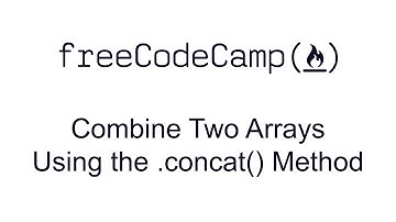 Combine Two Arrays Using the concat Method - Functional Programming - Free Code Camp
