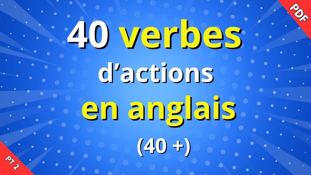 40 verbes d'action – verbes les plus utilisés en anglais - Part2 - YouTube