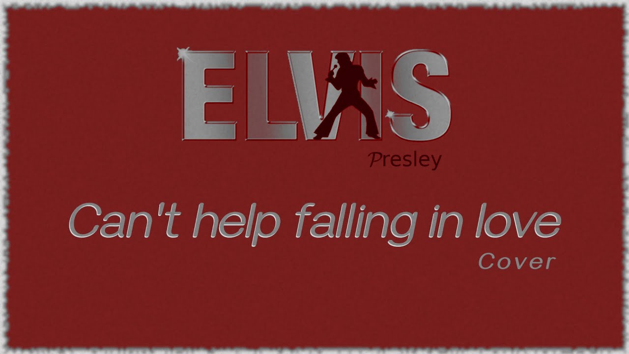 Elvis Presley - Can't Help Falling In Love cover (Lyric video) - YouTube