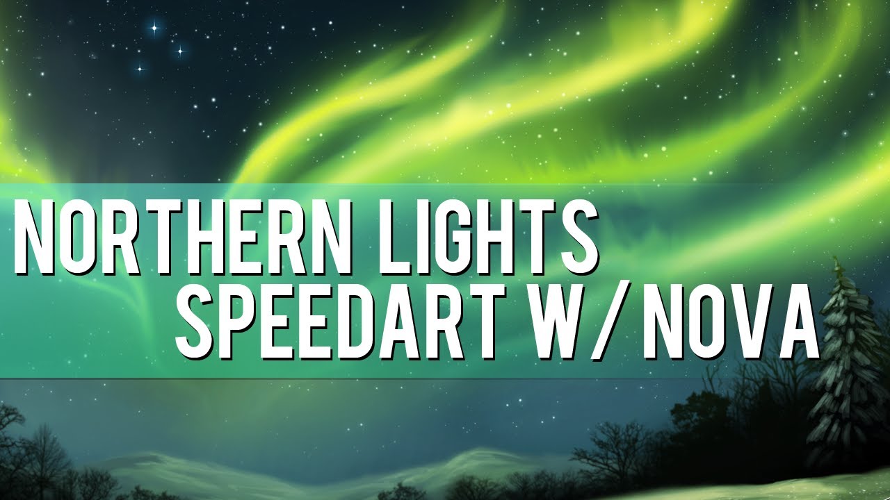 SPEEDART: The Northern Lights! - Commentary W/ Nova!!!