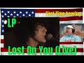 LP - Lost On You (Live) - REACTION - First Time hearing.
