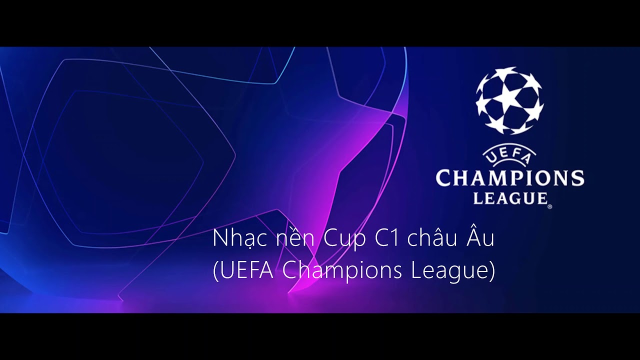Nhạc hiệu Cup C1 - UEFA Champions League Anthem (Lyrics & Vietsub