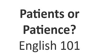 Famous Patients or Patience? | English 101 Word vs Word Profile