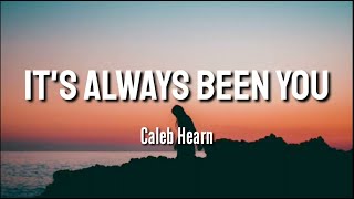 Its Always Been You s  Caleb Hearn feel  song enjoy