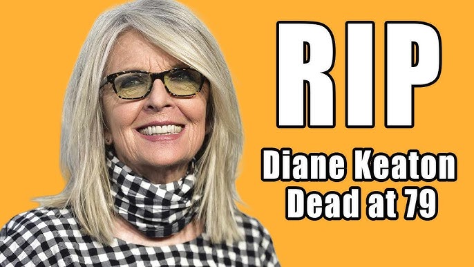 RIP Diane Keaton Dead at 79