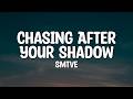 Smtve Chasing After Your Shadow Lyrics