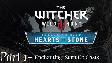 The Witcher 3 Hearts Of Stone Gameplay Walkthrough - Enchanting Start-Up Costs - Part 1