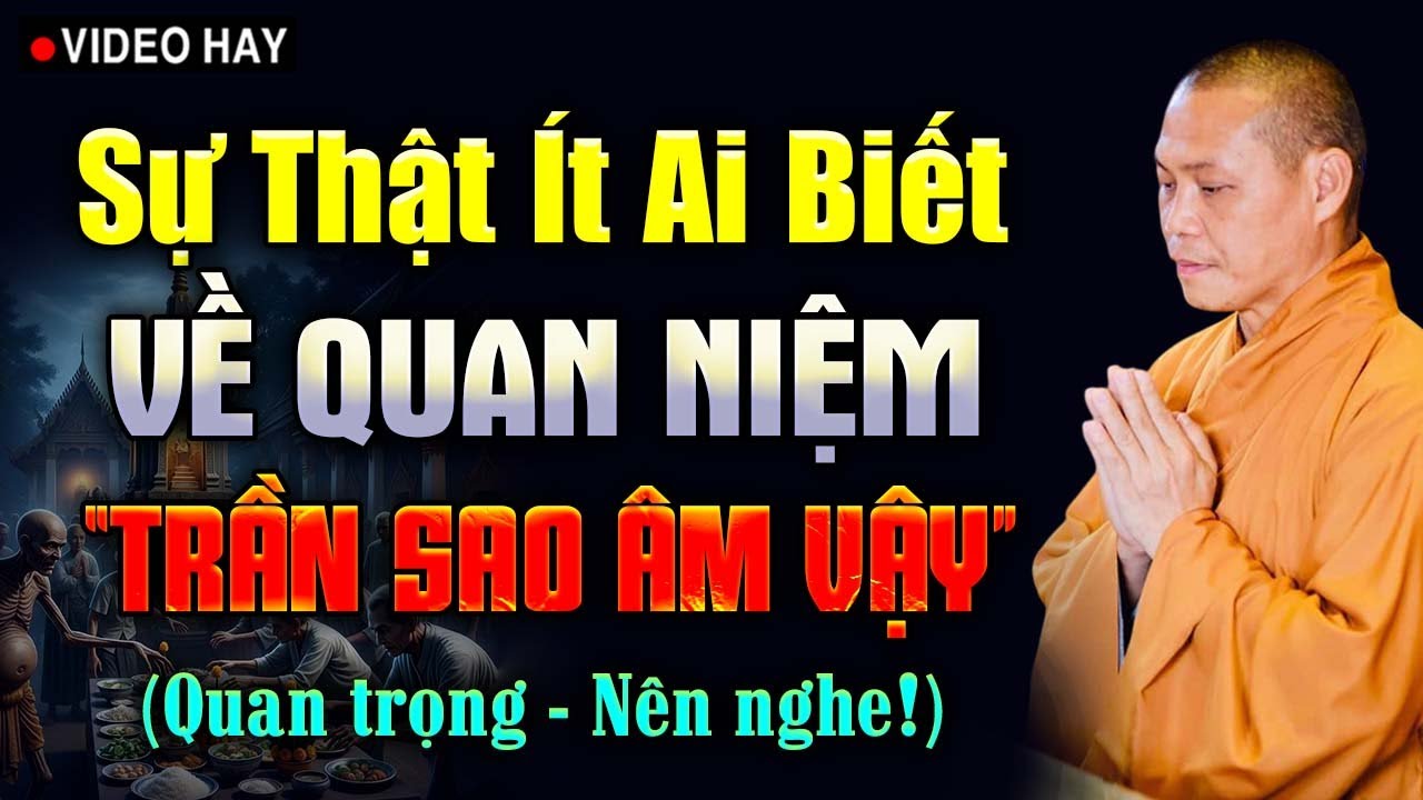Sự Thật Ít Người Biết Về Quan Niệm “Trần Sao Âm Vậy” – Quan Trọng Nên Nghe! | Thầy Thích Trí Chơn