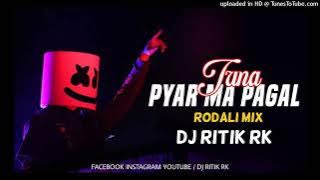 TUNA PYAR MA PAGAL (RODALI MIX) DJ RITIK RK