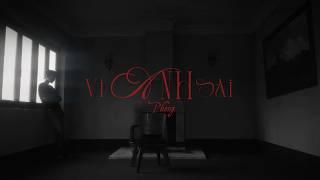 PHONG - VÌ ANH SAI ft. DieuBui | Official Music Video