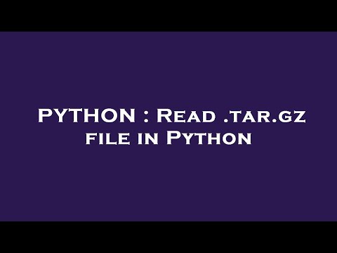 PYTHON : Read .tar.gz file in Python