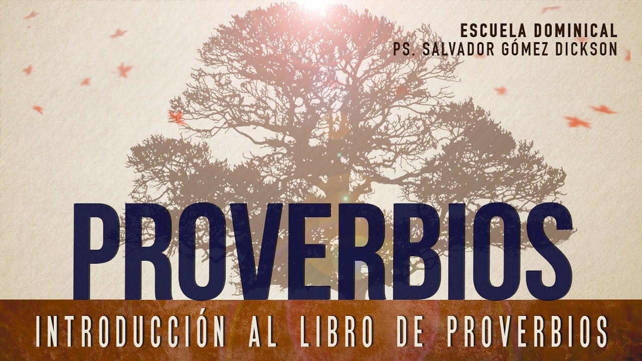 Escuela Dominical  #1 (serie sobre el libro de Proverbios) Salvador Gómez Dickson