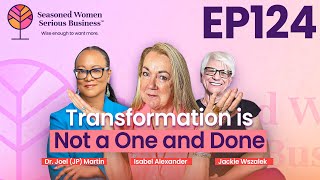 Transformation Is Not A One And Done | Episode 124