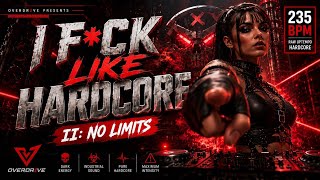  I F*CK LIKE HARDCORE II: NO LIMITS | 235 BPM Raw Uptempo Hardcore