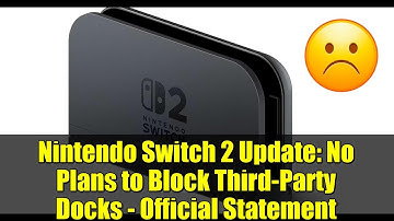 Nintendo Switch 2 Update: No Plans to Block Third-Party Docks - Official Statement