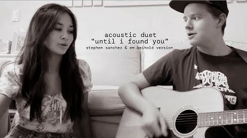 Until I Found You | Acoustic Teen Duet Cover | Stephen Sanchez & Em Beihold Version
