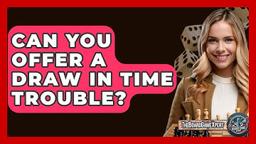 Can You Offer A Draw In Time Trouble? - The Board Game Xpert