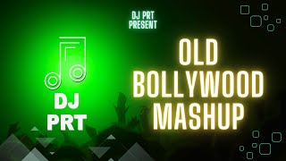 Old  Bollywood Mashup || Old Hindi Dj By DJ PRT