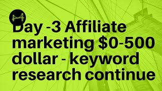 Day 3 Affiliate Marketing - keyword research continue