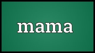 Mama Meaning