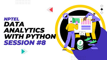 Live session 8: Data Analytics with Python | NPTEL