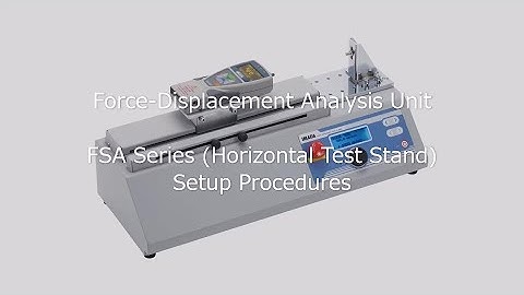 [Users Guide] Force-Displacement Analysis Unit FSA Series (Horizontal Test Stand) Setup Procedures