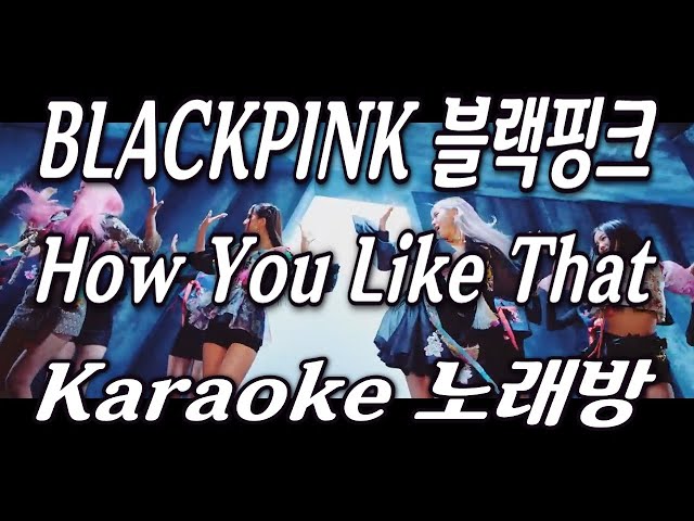 BLACKPINK(블랙핑크) 'How You Like That(하우 유 라이크 댓)' Karaoke(노래방) by KKTV / instrumental, remake, Lyrics class=